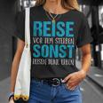 Reiseor Dem Sterben Sonst Reisen Dein Erben T-Shirt Geschenke für Sie