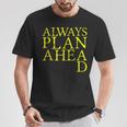 Always Plan Ahead Tank Top T-Shirt Unique Gifts