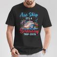 Aw Ship Its A Birthday Trip 2025 Cruise Family Vacation Trip T-Shirt Personalized Gifts