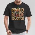 Black Educator Proud Black Educator T-Shirt Funny Gifts