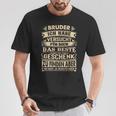 Bruder Ich Habeersucht Für Dich Das Beste Geschenk T-Shirt Lustige Geschenke