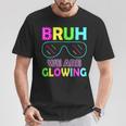 Bruh We Are Glowing Colorful Tie Dye Team For Women T-Shirt Funny Gifts