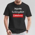 Calme C'est Juste Un T-Shirt Cadeaux drôles