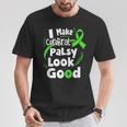 I Make Cerebral Palsy Look Good Cp Fighter Warrior T-Shirt Funny Gifts