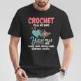 Crochet Yarn Fills My Days Yarn Fills Knitter Crochet T-Shirt Funny Gifts