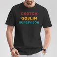 Crotch Goblin Supervisor Retro Apparel T-Shirt Unique Gifts
