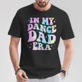 In My Dance Dad Era Tie Dye Dance Daddy Sports Father's Day T-Shirt Unique Gifts