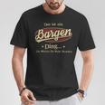 Das Ist Ein Bargen Ding Das Würdest Du Nicht Verstehen Bargen Name T-Shirt Lustige Geschenke