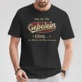 Das Ist Ein Gebelein Ding Das Würdest Du Nicht Verstehen Gebelein Name T-Shirt Lustige Geschenke