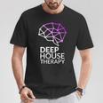 Deep House Therapy House Musique House Tech House Dj Edm T-Shirt Cadeaux drôles