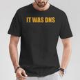 It Was Dns T-Shirt Lustige Geschenke