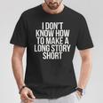 Don't Know How To Make Long Story Short Talkative Rambling T-Shirt Unique Gifts