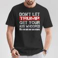 Don't Let Your President Get Your Ass Whooped T-Shirt Funny Gifts