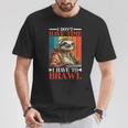 I Don't Have Time I Have To Brawl T-Shirt Lustige Geschenke