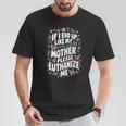 If I End Up Like My Mother Please Euthanize Me T-Shirt Personalized Gifts