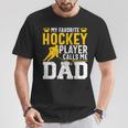 My Favorite Hockey Player Call Me Dad Ice Hockey Dad T-Shirt Lustige Geschenke