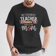 My Favorite Teacher Calls Me Mom Cute Flowers T-Shirt Unique Gifts