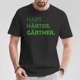 Hard Hardener Gardener T-Shirt Lustige Geschenke