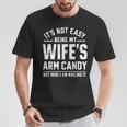 Husband It's Not Easy Being My Wife's Arm Candy T-Shirt Personalized Gifts