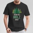 Sayings Der Mit Dem Wald Speicht Holzfäller Forst T-Shirt Lustige Geschenke