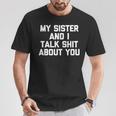 Sister My Sister & I Talk About You T-Shirt Lustige Geschenke