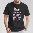 egan Not Your Mom Not Your Milk Camiseta unisex Regalos divertidos