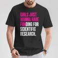 Girls Just Wanna Have Funding For Scientific Research T-Shirt Lustige Geschenke