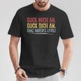 Guck Mich An Guck Dich An Ganz Anderes Level T-Shirt Lustige Geschenke