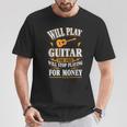 Guitar Will Play For Free T-Shirt Funny Gifts