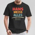 Hans Weiss Alles Hans T-Shirt Lustige Geschenke