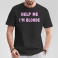 Help Me I'm Blonde T-Shirt Lustige Geschenke