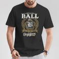 Het Is Een Ball Ding Je Zou Het Niet Begrijpen Ball Naam T-Shirt Lustige Geschenke
