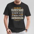 Ich Bin Im Ruhestand Ich Mache Alles Entweder Pensioner T-Shirt Lustige Geschenke