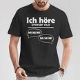 Ich Hörre Immer Nur Mi T-Shirt Lustige Geschenke