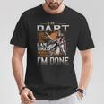 I'm A Dart I Don't Stop When I Am Tired I Stop When I'm Done T-Shirt Personalized Gifts