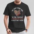 I’M Just Here For The Food Commercials And Halftime Show T-Shirt Personalized Gifts