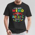 I'm Not Weird I'm Autistic Please Be Patient With Me T-Shirt Unique Gifts