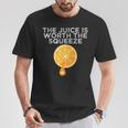 The Juice Is Worth The Squeeze Orange Juice T-Shirt Unique Gifts