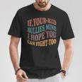 If Your Kid Bullies Mine I Hope You Can Fight Too Retro T-Shirt Unique Gifts