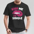 Kiss Me I'm Single Love Happy Valentine Day Wife Husband T-Shirt Unique Gifts