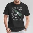 Klar Ist Es Gute Wein Ist Ja Auch Meiner Winzer T-Shirt Lustige Geschenke