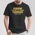 La Course À Pied Résout La Plupart De Mes Problèmes De Natation Et Résout Le Reste T-Shirt Cadeaux drôles