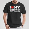 I Love My Super Hot Girlfriend I Heart My Super Hot Gf T-Shirt Lustige Geschenke