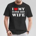 I Love My Super Hot Wife Ich Liebe Meine Superheiße Frau T-Shirt Lustige Geschenke