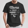 Mama 2025 Loading For Future Mother Pregnancy T-Shirt Lustige Geschenke