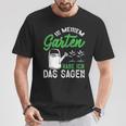 In Meinem Garten Habe Ich Das Sagen Hobbygärtner Gärtner T-Shirt Lustige Geschenke