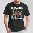On N'a Jamais Trop De Guitares Instrument Musique Cadeau T-Shirt Cadeaux drôles