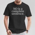 NO IS A COMPLETE SENTENCE T-Shirt Unique Gifts
