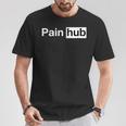 Pain Hub S T-Shirt Lustige Geschenke