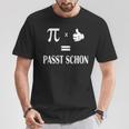 Pi Mal Daumen Gleich Passt Schon Formula Slogan T-Shirt Lustige Geschenke